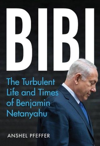 Bibi – the turbulent life and times of benjamin netanyahu Bibi - the turbulent life and times of benjamin netanyahu